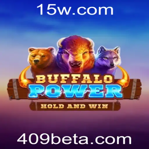 Descubra as Aventuras de BuffaloPower com 409bet